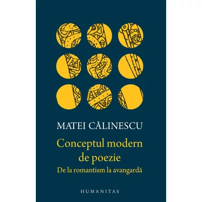 Conceptul modern de poezie. De la romantism la avangarda - Matei Calinescu