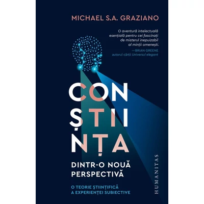 Constiinta dintr-o noua perspectiva. O teorie stiintifica a experientei subiective - Michael Graziano