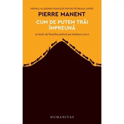 Cum de putem trai impreuna. 16 lectii de filozofie politica pe intelesul oricui - Pierre Manent