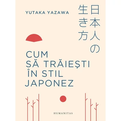 Cum sa traiesti In stil japonez - Yutaka Yazawa
