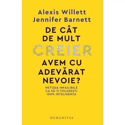 De cat de mult creier avem cu adevarat nevoie? Metoda infailibila ca sa-ti folosesti 100% inteligenta - Alexis Willett, Jennifer Barnett