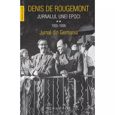 Jurnalul unei epoci. 1935–1936. Jurnal din Germania - Denis de Rougemont