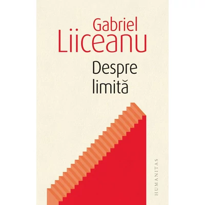 Despre limita - Gabriel Liiceanu