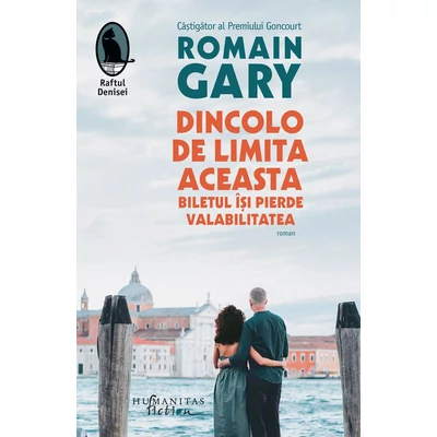 Dincolo de limita aceasta biletul iși pierde valabilitatea - Romain Gary