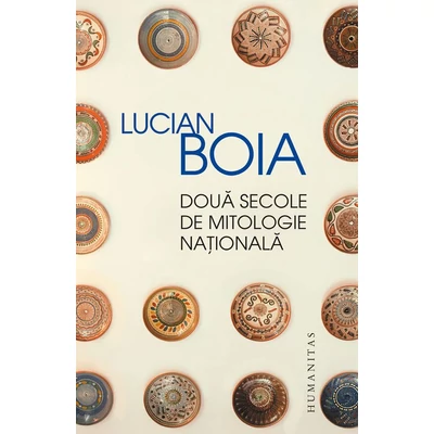 Doua secole de mitologie nationala - Lucian Boia