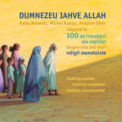 Dumnezeu, Iahve, Allah - Michel Kubler, Katia Mrowiec, Antoine Sfeir
