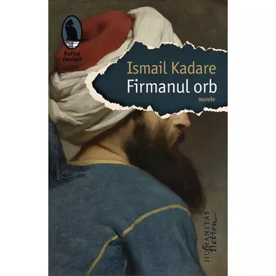 Firmanul orb - Ismail Kadare