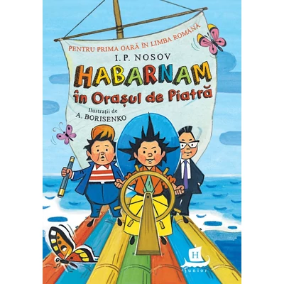 Habarnam In Orasul de Piatra. Povestiri fantastice - I. P. Nosov