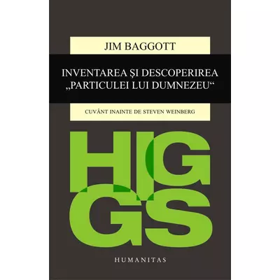 Higgs. Inventarea si descoperirea „Particulei lui Dumnezeu“ - Jim Baggott