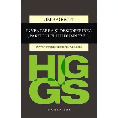 Higgs. Inventarea si descoperirea „Particulei lui Dumnezeu“ - Jim Baggott