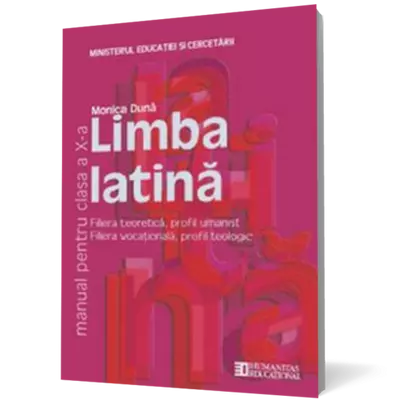 Limba latina. Manual pentru clasa a X-a - Monica Duna