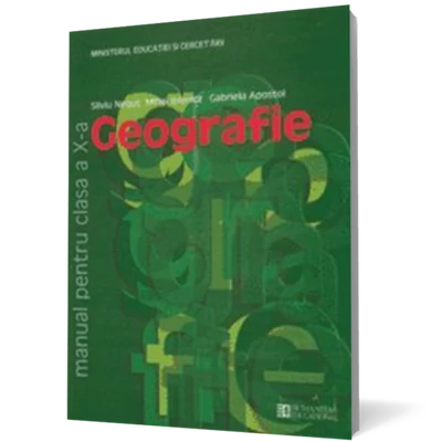 Geografie. Manual pentru clasa a X-a (ed. 2011) - Silviu Negut, Gabriela Apostol, Mihai Ielenicz