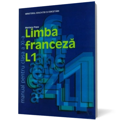 Limba franceza L1. Manual pentru clasa a XI-a (ed. 2011) - Mariana Popa