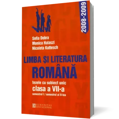 Limba si literatura romana.Tezele cu subiect unic pentru clasa a VII-a - Sofia Dobra, Monica Halaszi, Nicoleta Kuttesch