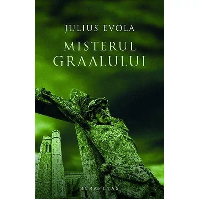 Misterul Graalului - Julius Evola