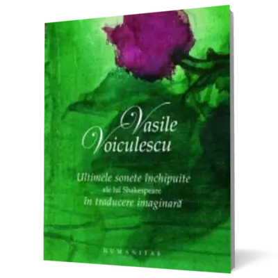 Ultimele sonete inchipuite ale lui Shakespeare in traducere imaginara - Vasile Voiculescu