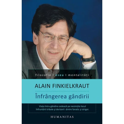 Infrangerea gandirii - Alain Finkielkraut