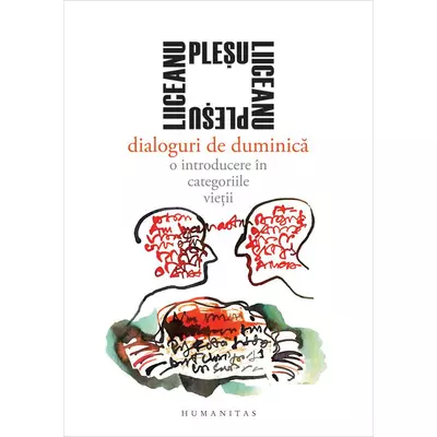 Dialoguri de duminica. O introducere in categoriile vietii - Gabriel Liiceanu, Andrei Plesu