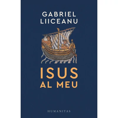 Isus al meu - Gabriel Liiceanu