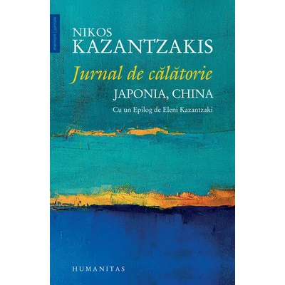 Jurnal de calatorie. Japonia, China - Nikos Kazantzakis