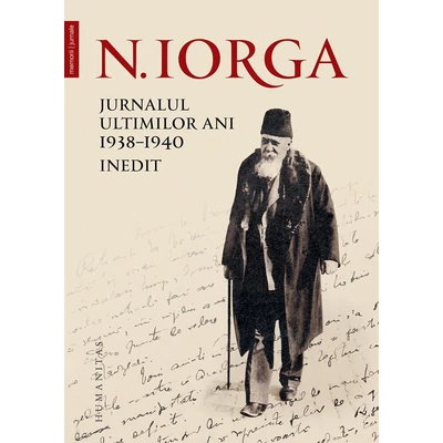 Jurnalul ultimilor ani, 1938–1940. Inedit - Nicolae Iorga
