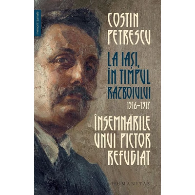 La Iasi, in timpul razboiului, 1916–1917 - Costin Petrescu