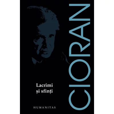Lacrimi si sfinti - Emil Cioran