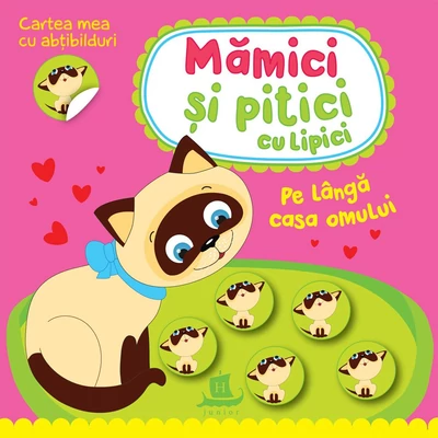 Mămici și pitici cu lipici. Pe lângă casa omului - Jurgita Juškaitė-Jakaitienė, Ilona Bumblauskienė
