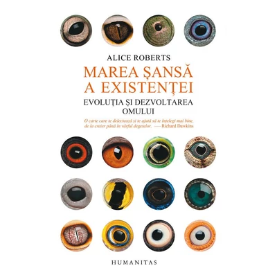 Marea sansa a existentei. Evolutia si dezvoltarea omului - Alice Roberts