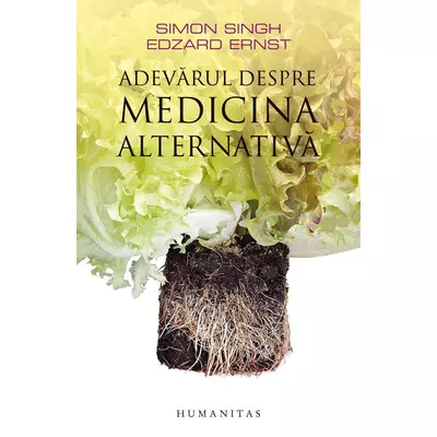 Adevarul despre medicina alternativa - Simon Singh, Edzard Ernst