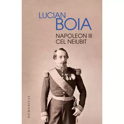 Napoleon III cel neiubit - Lucian Boia