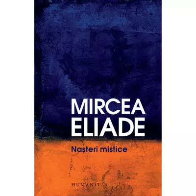 Nasteri mistice - Mircea Eliade
