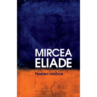 Nasteri mistice - Mircea Eliade