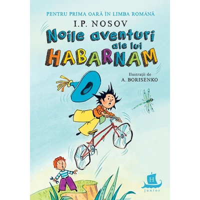 Noile aventuri ale lui Habarnam. Pentru prima oara In limba romana - I. P. Nosov