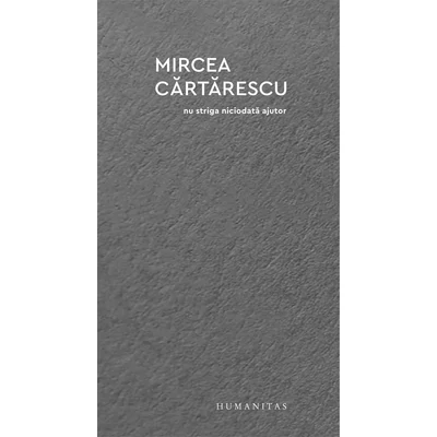 Nu striga niciodata ajutor - Mircea Cartarescu