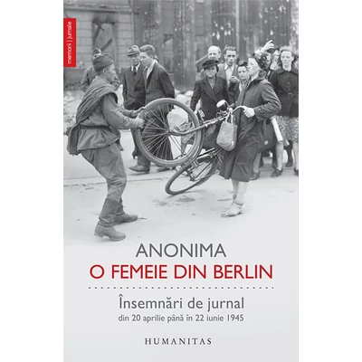 O femeie din Berlin. Insemnari de jurnal din 20 aprilie pana in 22 iunie 1945 - Anonima