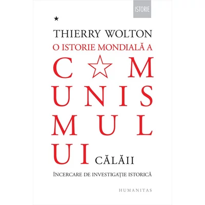 O istorie mondiala a comunismului. Incercare de investigatie istorica (vol. I): Calaii - Thierry Wolton