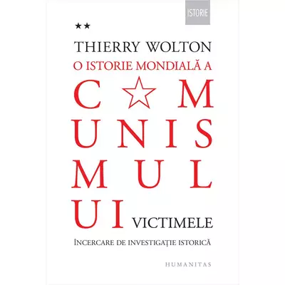 O istorie mondiala a comunismului. Incercare de investigatie istorica (vol. II): Victimele - Thierry Wolton