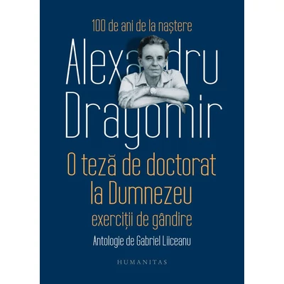 O teza de doctorat la Dumnezeu. Exercitii de gandire - Alexandru Dragomir