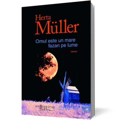 Omul este un mare fazan pe lume - Herta Müller