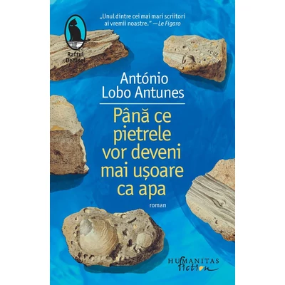 Pana ce pietrele vor deveni mai usoare ca apa - António Lobo Antunes