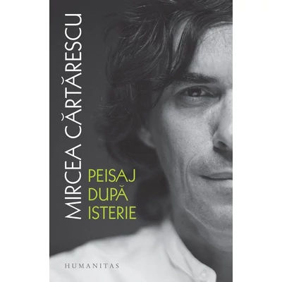 Peisaj dupa isterie - Mircea Cartarescu