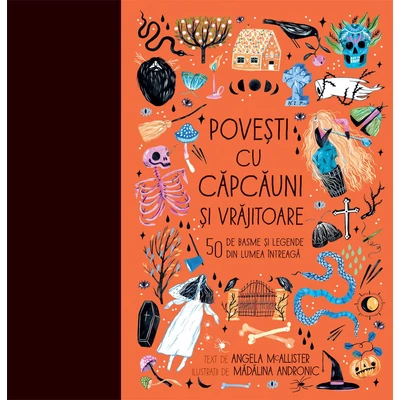 Povesti cu capcauni si vrajitoare. 50 de basme si legende din lumea Intreaga - Angela McAllister
