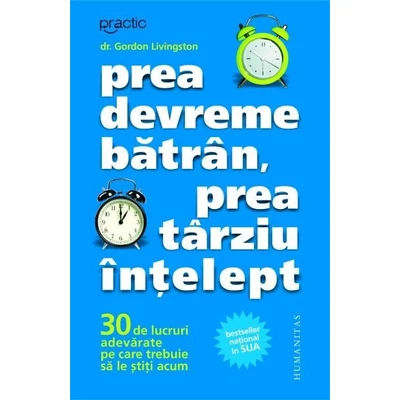 Prea devreme batran, prea tarziu Intelept - Gordon Livingston