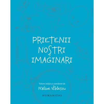 Prietenii nostri imaginari - Nadine Vladescu (coord.)