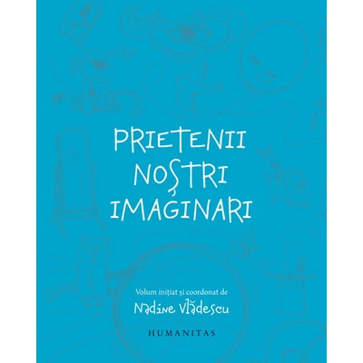 Prietenii nostri imaginari - Nadine Vladescu (coord.)