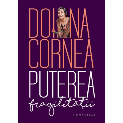 Puterea fragilitatii - Doina Cornea