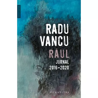 Raul. Jurnal 2016–2020 - Radu Vancu