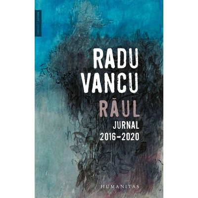 Raul. Jurnal 2016–2020 - Radu Vancu
