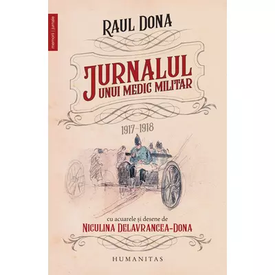 Jurnalul unui medic militar, 1917-1918 - Raul Dona